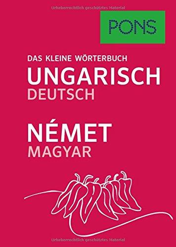 PONS Das Kleine Wörterbuch Ungarisch. Ungarisch-Deutsch/Német-Magyar