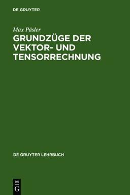 Grundzüge der Vektor- und Tensorrechnung (de Gruyter Lehrbuch)