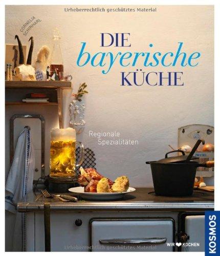 Die bayerische Küche: Regionale Spezialiäten