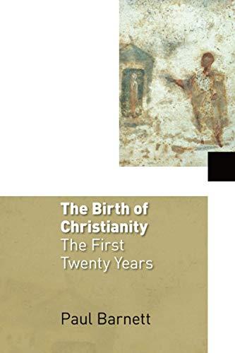 The Birth of Christianity: After Jesus, Volume 1: The First Twenty Years