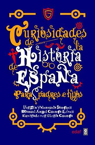 Curiosidades de la historia de España para padres e hijos (Clío. Crónicas de la historia)