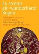 Es strömt ein wunderbarer Segen: Ein Begleiter für Advent und Weihnachten. Mit Bildern von Sigmunda May