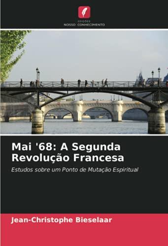 Mai '68: A Segunda Revolução Francesa: Estudos sobre um Ponto de Mutação Espiritual