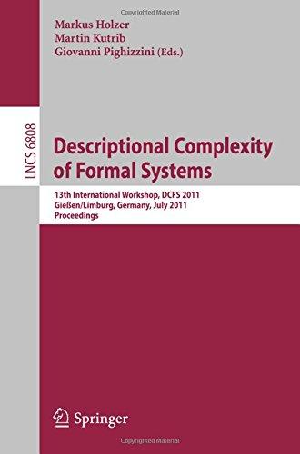 Descriptional Complexity of Formal Systems: 13 International Workshop, D.C.F.S. 2011, Gießen/Limburg, Germany, July 25-27, 2011. Proceedings (Lecture ... Issues) (Lecture Notes in Computer Science)