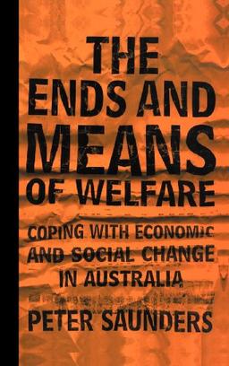 The Ends and Means of Welfare: Coping with Economic and Social Change in Australia