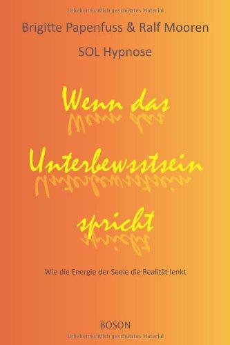 Wenn das Unterbewusstsein spricht: Wie die Energie der Seele die Realität lenkt