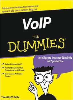 VoIP für Dummies. Intelligente Internet-Telefonie für Sparfüchse (Fur Dummies)