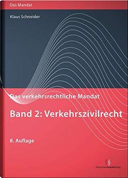 Das verkehrsrechtliche Mandat / Das verkehrsrechtliche Mandat, Band 2: Verkehrszivilrecht (Das Mandat)