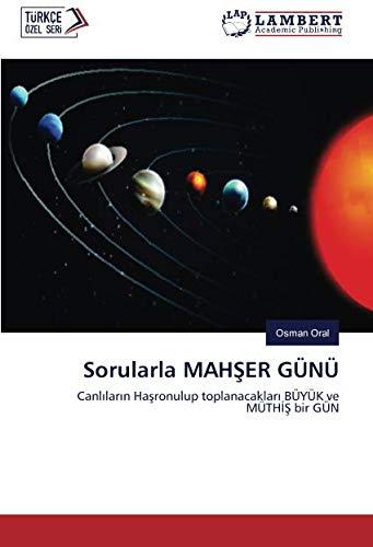 Sorularla MAHŞER GÜNÜ: Canlıların Haşronulup toplanacakları BÜYÜK ve MÜTHİŞ bir GÜN: Canlilarin Hasronulup toplanacaklari BÜYÜK ve MÜTHIS bir GÜN