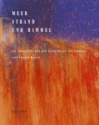 Meer, Strand und Himmel: Als Sehnsuchtsziel und Zufluchtsort der Künstler seit Edvard Munch