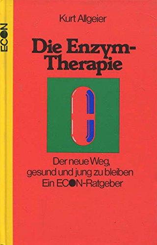 Die Enzym- Therapie. Ein neuer Weg, gesund und jung zu bleiben