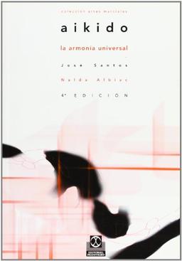 Aikido, la armonía universal (Artes Marciales, Band 52)