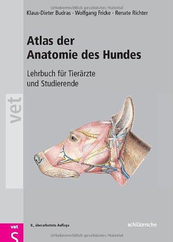 Atlas der Anatomie des Hundes: Lehrbuch für Tierärzte und Studierende