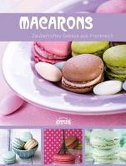 Macarons - zauberhaftes Gebäck aus Frankreich