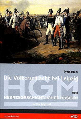 Die Völkerschlacht bei Leipzig: Symposium 8. November 2013: Acta (Acta Austro-Polonica)