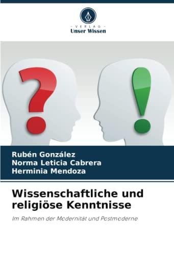 Wissenschaftliche und religiöse Kenntnisse: Im Rahmen der Modernität und Postmoderne