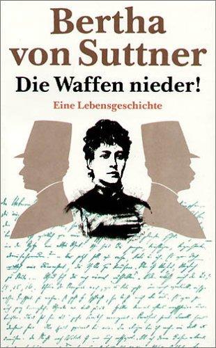 Die Waffen nieder! - Eine Lebensgeschichte