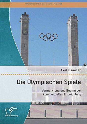 Die Olympischen Spiele: Vermarktung und Beginn der kommerziellen Entwicklung