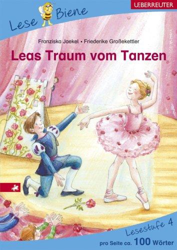 Leas Traum vom Tanzen. Lesenlernen mit der Lese Biene. Lesestufe 4