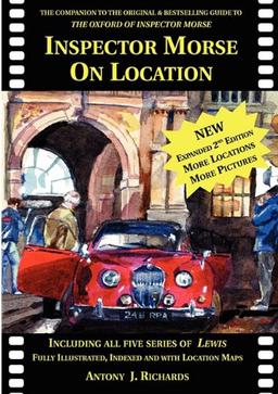 Inspector Morse on Location: The Companion to the Original and Bestselling Guide to the Oxford of Inspector Morse Including Lewis Fully Illustrated with Location Maps