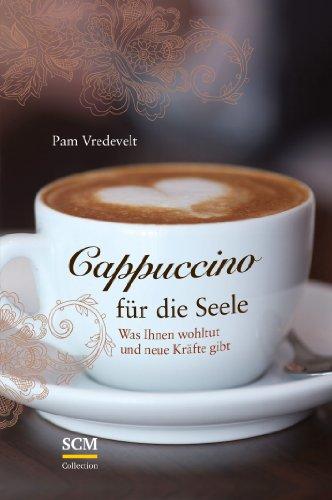 Cappuccino für die Seele: Was Ihnen wohltut und neue Kräfte gibt