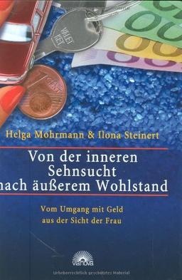 Von der inneren Sehnsucht nach äußerem Wohlstand. Vom Umgang mit Geld aus der Sicht der Frau