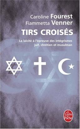 Tirs croisés : la laïcité à l'épreuve des intégrismes juif, chrétien et musulman