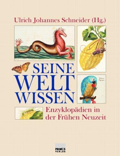 Seine Welt wissen. Enzyklopädien in der Frühen Neuzeit