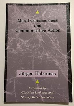 Moral Consciousness and Communicative Action (Studies in Contemporary German Social Thought)