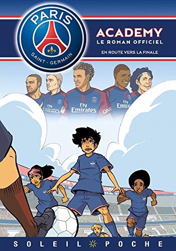 Paris Saint-Germain Academy : le roman officiel. En route vers la finale !