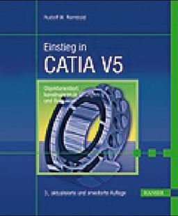 Einstieg in CATIA V5: Konstruktion in Übungen und Beispielen