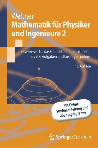 Mathematik für Physiker und Ingenieure 2: Basiswissen für das Grundstudium - mit mehr als 900 Aufgaben und Lösungen online (Springer-Lehrbuch)