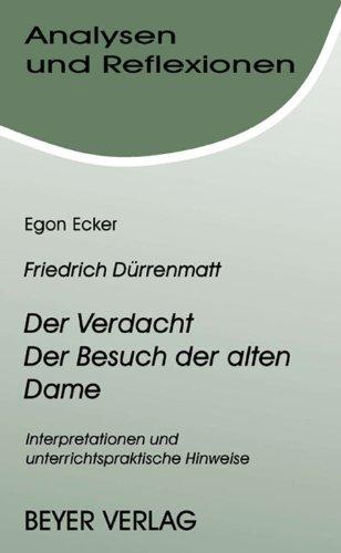 Analysen und Reflexionen, Bd.16, Friedrich Dürrenmatt 'Der Verdacht', 'Der Besuch der alten Dame': Interpretationen und unterrichtspraktische Hinweise