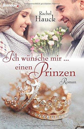 Ich wünsche mir ... einen Prinzen: Roman