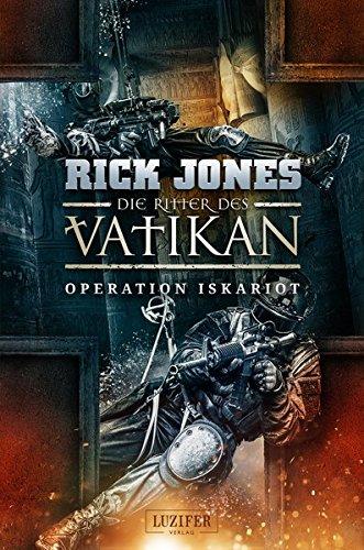 Die Ritter des Vatikan 3: Operation Iskariot: Thriller