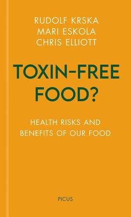 Toxin-free Food?: Health Risks and Benefits of Our Food (Wiener Vorlesungen)