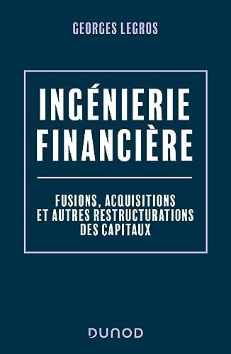 Ingénierie financière : fusions, acquisitions et autres restructurations des capitaux