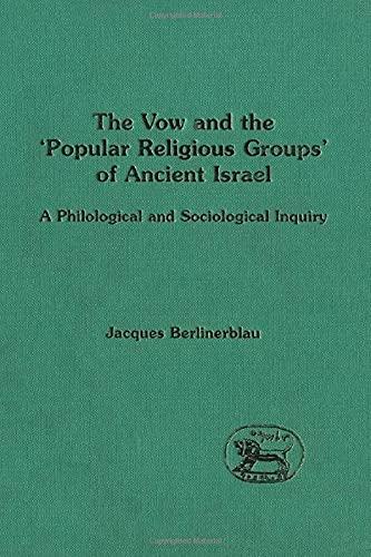 The Vow & the 'Popular Religious Groups' of Ancient Israel: A Philological & Sociological Inquiry: A Philological and Sociological Inquiry (Journal ... Old Testament Supplement Series, Band 210)