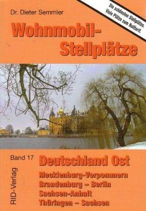 Wohnmobil-Stellplätze 17. Deutschland Ost: Mecklenburg-Vorpommern - Sachsen-Anhalt - Brandenburg - Berlin - Thüringen - Sachsen