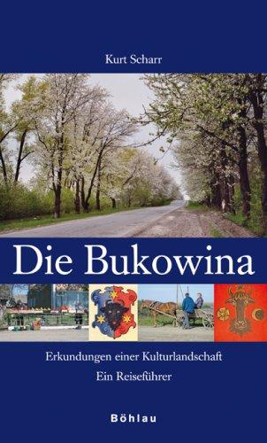 Die Bukowina: Erkundungen einer Kulturlandschaft. Ein Reiseführer