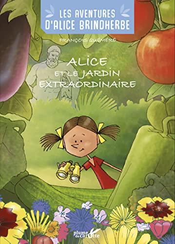 Les aventures d'Alice Brindherbe. Alice et le jardin extraordinaire