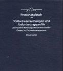 Praxishandbuch Stellenbeschreibungen und Anforderungsprofile als moderne Führungsinstrumente und ihr Einsatz im Personalmanagement