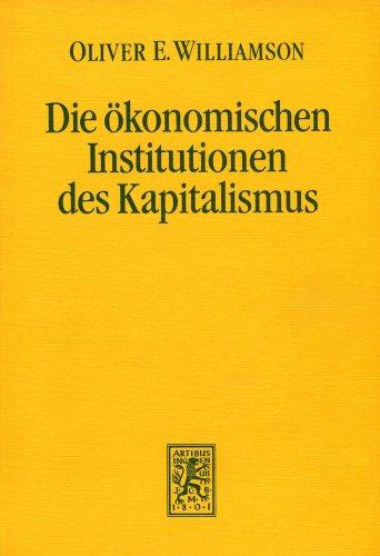 Die ökonomischen Institutionen des Kapitalismus: Unternehmen, Märkte, Kooperationen