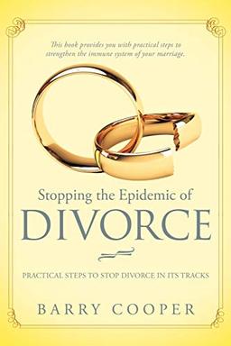 Stopping the Epidemic of Divorce: Practical Steps to Stop Divorce in its Tracks