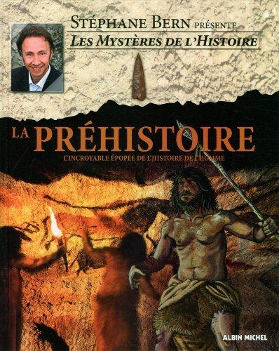 Les mystères de l'histoire. La préhistoire : l'incroyable épopée de l'histoire de l'homme