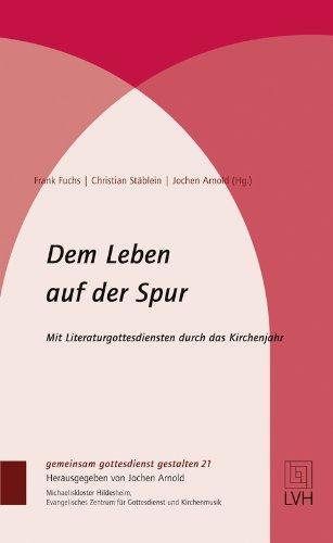 Dem Leben auf der Spur: Mit Literaturgottesdiensten durch das Kirchenjahr