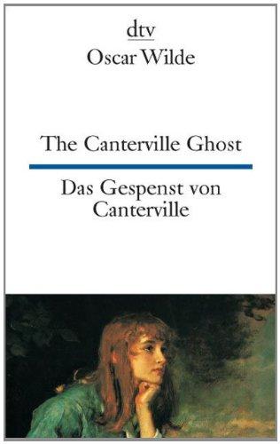 The Canterville Ghost Das Gespenst von Canterville: A hylo-idealistic romance Eine materio-idealistische romantische Erzählung