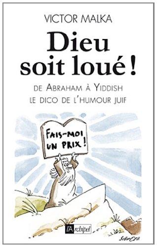 Dieu soit loué ! : d'Abraham à Yiddish, le dico de l'humour juif