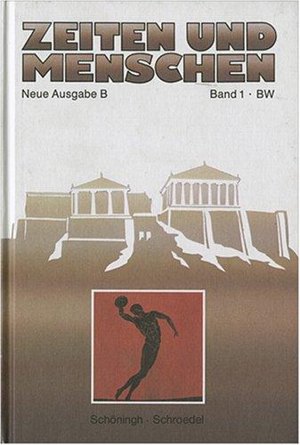 Zeiten und Menschen, Neue Ausgabe B für Baden-Württemberg, Bd.1 : Kulturen und Reiche am Mittelmeer