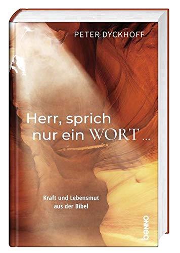 Herr, sprich nur ein Wort …: Kraft und Lebensmut aus der Bibel